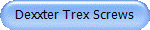 Dexxter Trex Screws