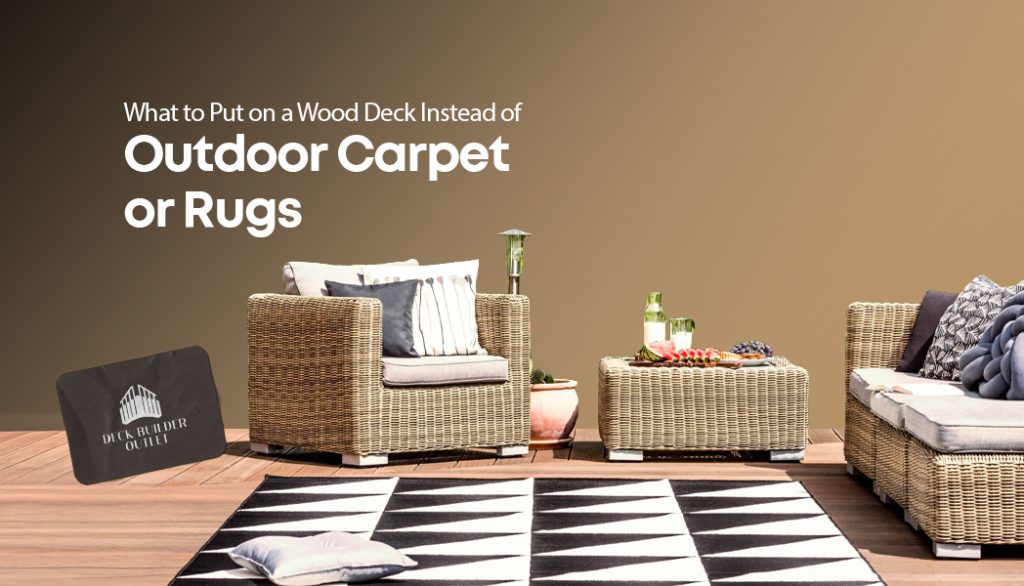 What to Put on a Wood Deck Instead of Outdoor Carpet or Rugs
